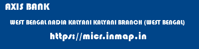 AXIS BANK  WEST BENGAL NADIA KALYANI KALYANI BRANCH (WEST BENGAL)  micr code